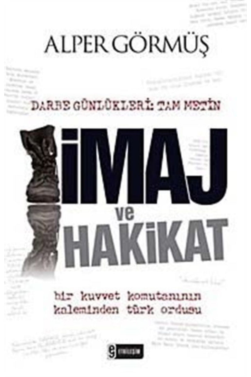 Imaj Ve Hakikat - (DARBE GÜNLÜKLERİ: TAM METİN)-alper Görmüş
etkileşim Yayınları + MES Akademi Eğitim Seti Hediye!